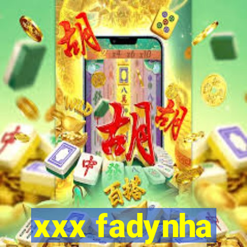 xxx fadynha